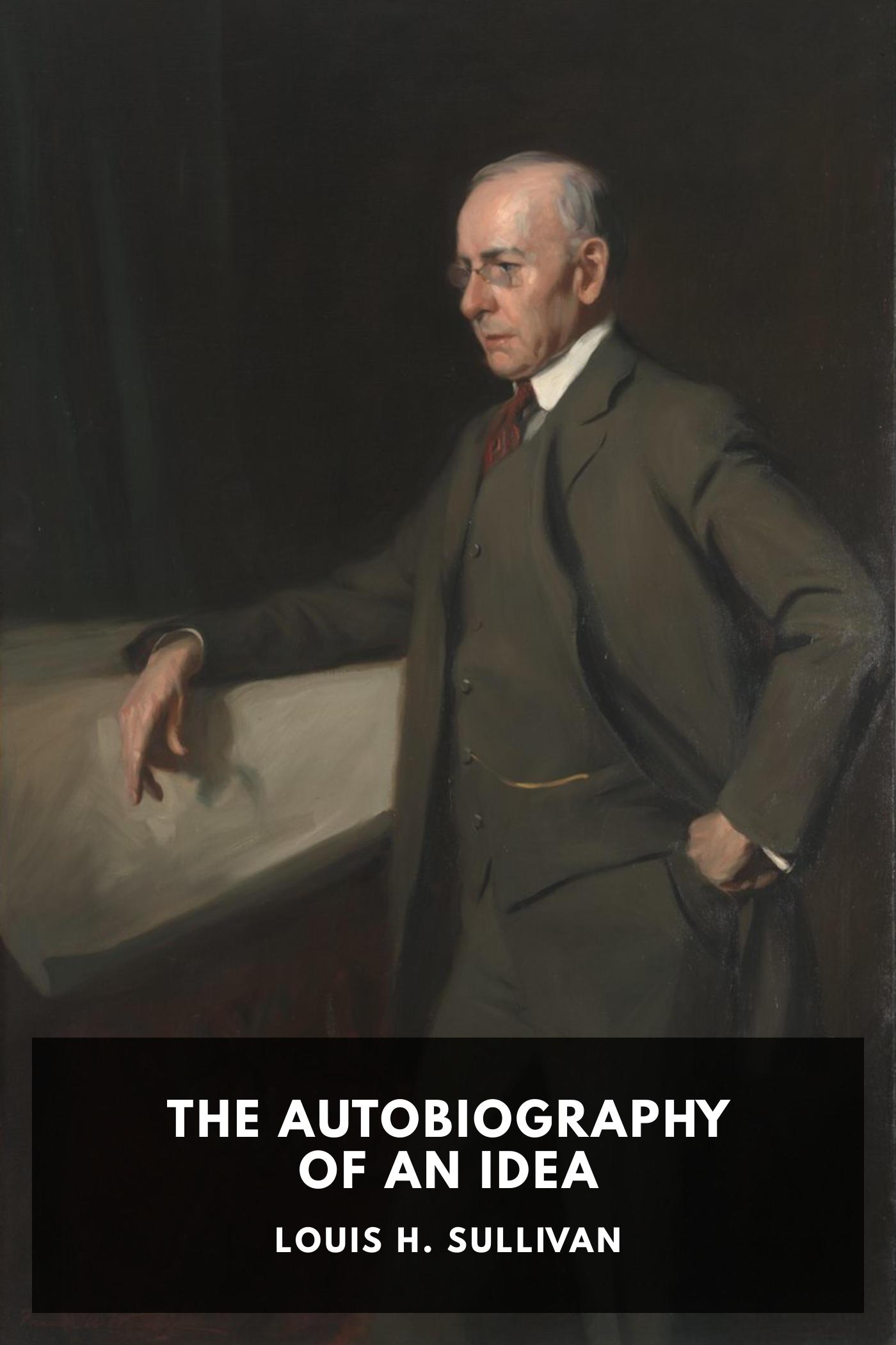 The Autobiography of an Idea - Louis H. Sullivan
